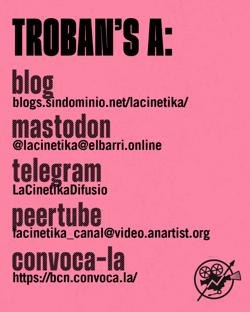 Troba'ns a el blog (blog.sindominio.net/lacinetika), Mastodon (@lacinetika@elbarri.online), Telegram (LaCinetikaDifusio), Peertube (lacinetika_canal@video.anartist.org), Convoca-la (bcn.convoca.la)